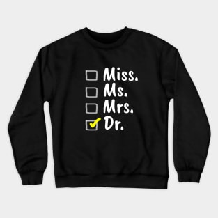 Miss. Ms. Mrs. Dr. Checklist,  PHD Graduation, Doctor Gift, Future Doctor, Funny Doctor Gift Idea, Graduation Crewneck Sweatshirt